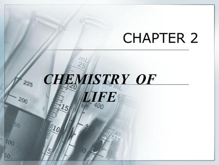 CHAPTER 2 CHEMISTRY OF LIFE. Level of organisation  ATOM  MOLECULE  ELEMENT  COMPOUND  SOLUTION Water.