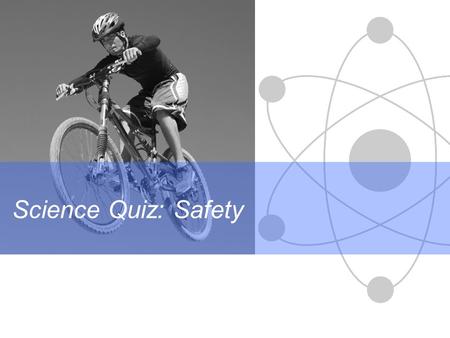 Science Quiz: Safety. Science Differentiation in action These questions test what you have learnt about: Click the green button to start the quiz. SAFETY.