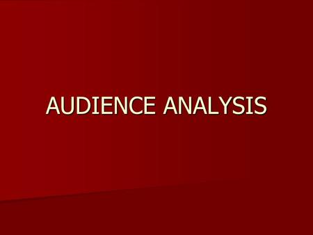 AUDIENCE ANALYSIS. Audience analysis- the study of specific audience for a speech Audience analysis- the study of specific audience for a speech Demographics-