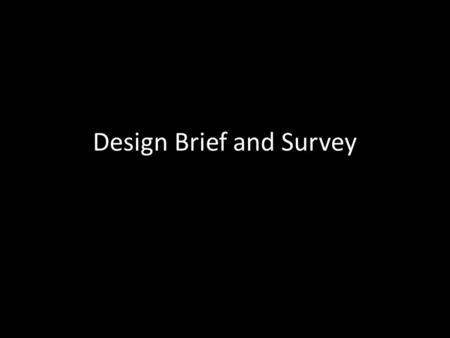 Design Brief and Survey. Layout Design Brief Brief and Survey NAME.