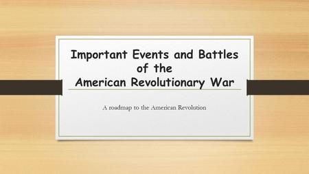 Important Events and Battles of the American Revolutionary War