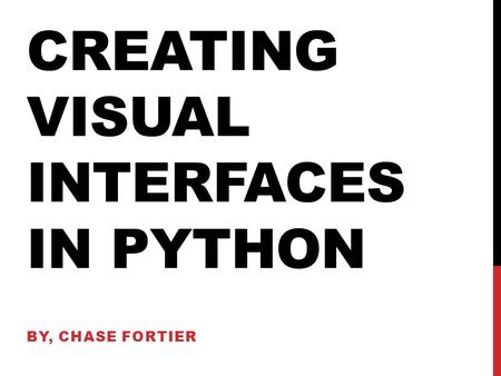 Creating visual interfaces in python
