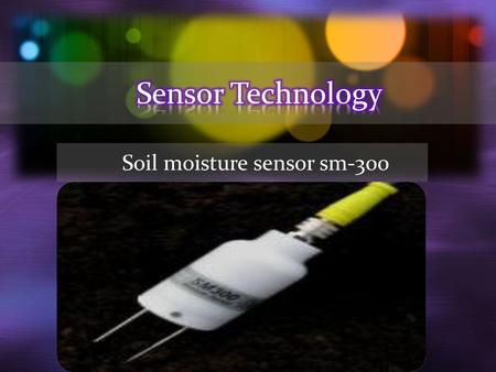 Soil moisture sensor sm-300. Contents Introduction Features SM300 working procedure Installation Calibration Specification.