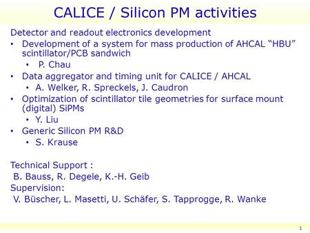 CALICE / Silicon PM activities Detector and readout electronics development Development of a system for mass production of AHCAL “HBU” scintillator/PCB.