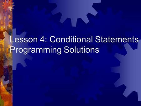 Lesson 4: Conditional Statements Programming Solutions.