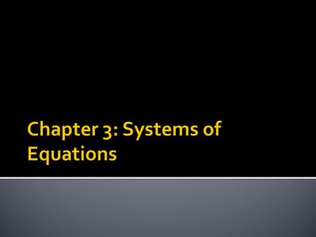  Systems of equations- two equations together  A solution of a system of equations is an ordered pair that satisfies both equations  Consistent- the.