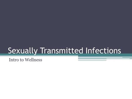 Sexually Transmitted Infections Intro to Wellness.