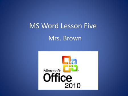 MS Word Lesson Five Mrs. Brown. Bell Ringer What is the computer clock ?