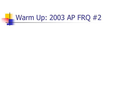 Warm Up: 2003 AP FRQ #2. We usually denote random variables by capital letters such as X or Y When a random variable X describes a random phenomenon,