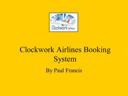 Clockwork Airlines Booking System By Paul Francis.