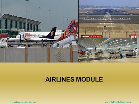AIRLINES MODULE www.satyamsolutions.comwww.tallysolutionss.com.