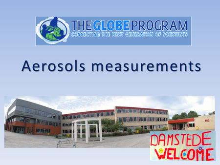 Aerosols measurements. Why? To know what the influence of aerosols are on: Your health The earth And to check, validate, the satellite from the NASA.