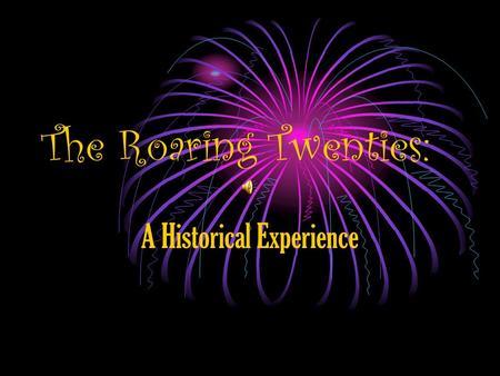 The Roaring Twenties: A Historical Experience. INVENTIONS The Automobile Henry Ford revolutionized the making of the automobile His Assembly Line caused.