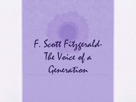 F. Scott Fitzgerald- The Voice of a Generation.