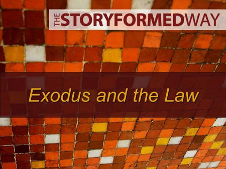 Exodus and the Law. Last Week… We saw that God chose a people to be in a special relationship with him—to trust him and not in their own ways. This was.