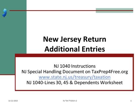 New Jersey Return Additional Entries NJ 1040 Instructions NJ Special Handling Document on TaxPrep4Free.org www.state.nj.us/treasury/taxation NJ 1040-Lines.