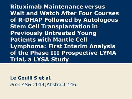 Rituximab Maintenance versus Wait and Watch After Four Courses of R-DHAP Followed by Autologous Stem Cell Transplantation in Previously Untreated Young.