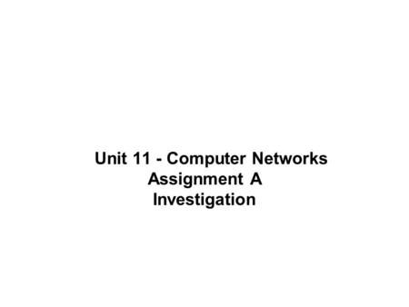 Unit 11 - Computer Networks Assignment A Investigation.