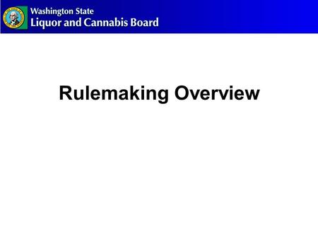 Rulemaking Overview. Agency Responsibilities 2 LCBDept. of Health Incorporate existing dispensaries into regulated market Define what is medical grade.