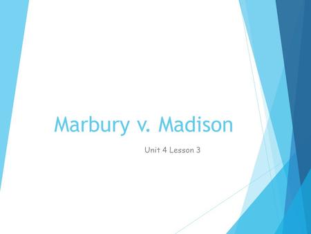 Unit 4 Lesson 3: Marbury v. Madison