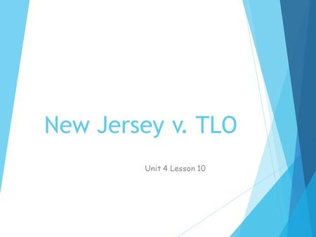 New Jersey v. TLO Unit 4 Lesson 10.