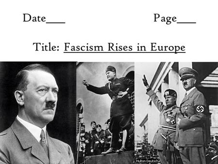 Date____Page____ Title: Fascism Rises in Europe. Warmup: Name as many forms of government and their characteristics as you can. You have 3 minutes.