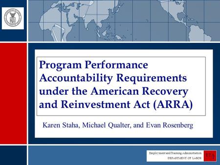 Employment and Training Administration DEPARTMENT OF LABOR ETA 1 Program Performance Accountability Requirements under the American Recovery and Reinvestment.