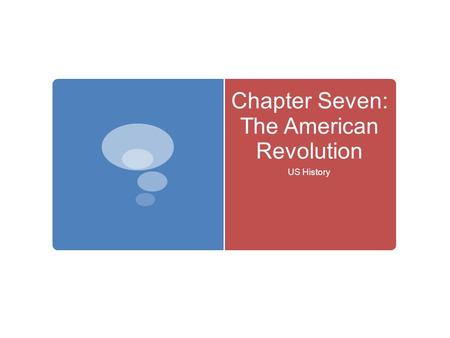 Chapter Seven: The American Revolution