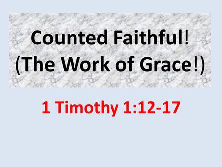 Counted Faithful! (The Work of Grace!)