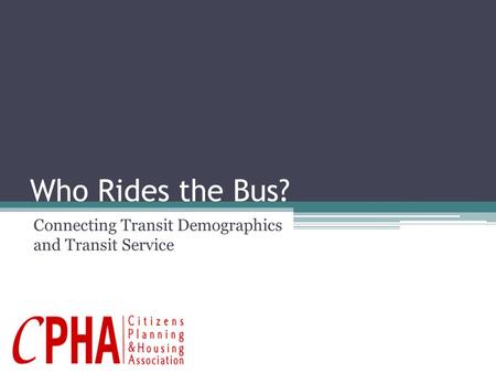 Who Rides the Bus? Connecting Transit Demographics and Transit Service.