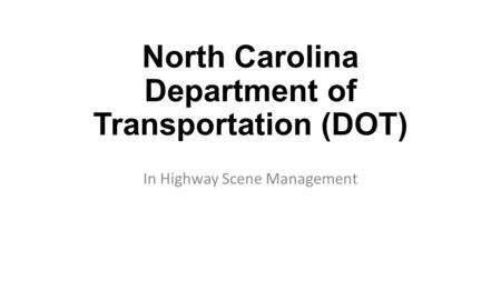 North Carolina Department of Transportation (DOT) In Highway Scene Management.