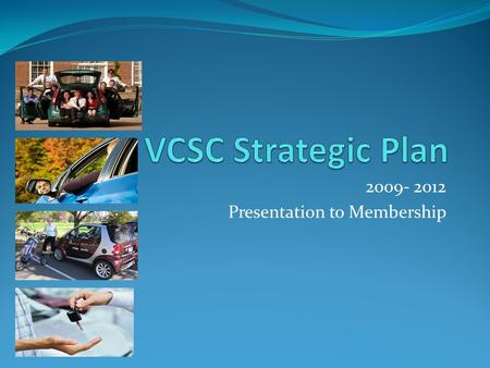 2009- 2012 Presentation to Membership. A Recap of Our Process February 2009: Decision to renew strategic plan March 2009: Engagement of Berlin, Eaton.