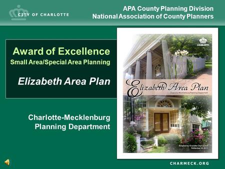 Award of Excellence Small Area/Special Area Planning Elizabeth Area Plan APA County Planning Division National Association of County Planners Charlotte-Mecklenburg.