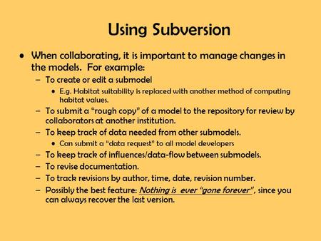 When collaborating, it is important to manage changes in the models. For example: –To create or edit a submodel E.g. Habitat suitability is replaced with.