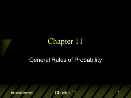 Essential Statistics Chapter 111 General Rules of Probability.