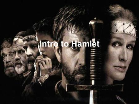Intro to Hamlet. Info on the Play Full title: The Tragicall Historie of Hamlet, Prince of Denmark Genre: tragedy Written: between 1600-1602 Setting: late.