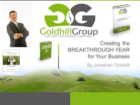 Creating the BREAKTHROUGH YEAR for Your Business By Jonathan Goldhill.