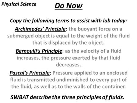 Do Now Copy the following terms to assist with lab today: Archimedes’ Principle: the buoyant force on a submerged object is equal to the weight of the.