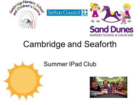 Cambridge and Seaforth Summer IPad Club. After learning from the other school’s experiences we have decided to do a summer ipad club for 3 weeks during.