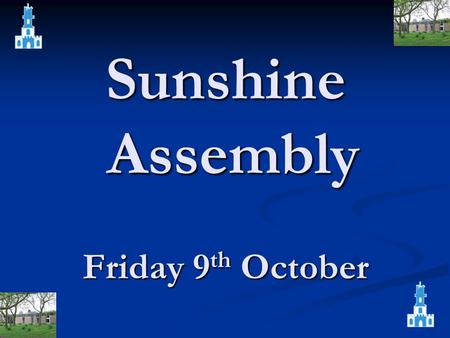 Sunshine Assembly Friday 9 th October. Mrs. Knowles For exemplary behaviour choices and some wonderful World War One poetry.…
