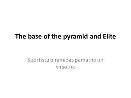 The base of the pyramid and Elite Sportistu piramīdas pamatne un virsotne.