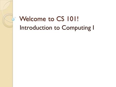 Welcome to CS 101! Introduction to Computing I. Greeting! Kiho Lim CS 101 – Teaching Assistant
