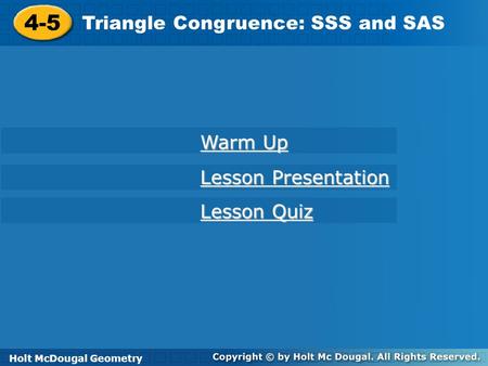 4-5 Triangle Congruence: SSS and SAS Warm Up Lesson Presentation