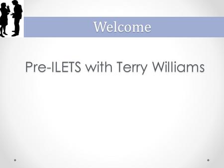 Pre-ILETS with Terry Williams