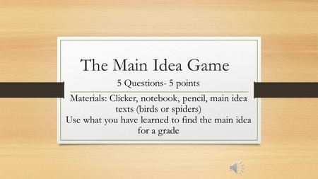 The Main Idea Game 5 Questions- 5 points