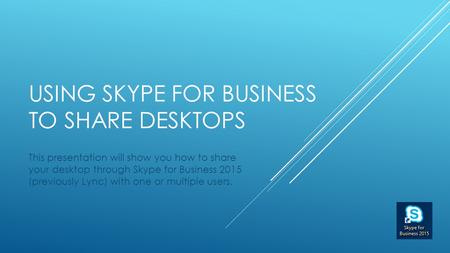 Using skype for business to share desktops
