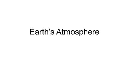 Earth’s Atmosphere Energy Transfer in the Atmosphere Part Two.