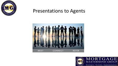 Presentations to Agents. Presentation Give some kind of presentation at least once a week Brands you as an “expert” in whatever you are presenting on.