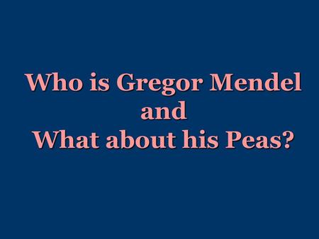 Who is Gregor Mendel and What about his Peas?. Gregor Johann Mendel (1822 – 1884) was an Austrian monk who was often called “the father of genetics.”Gregor.