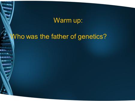 Warm up: Who was the father of genetics?. Fundamentals of Genetics Chapter 9 Section 1 Mendel’s Legacy Section 2 Genetic Crosses Lynn English High School~Biology~Ms.